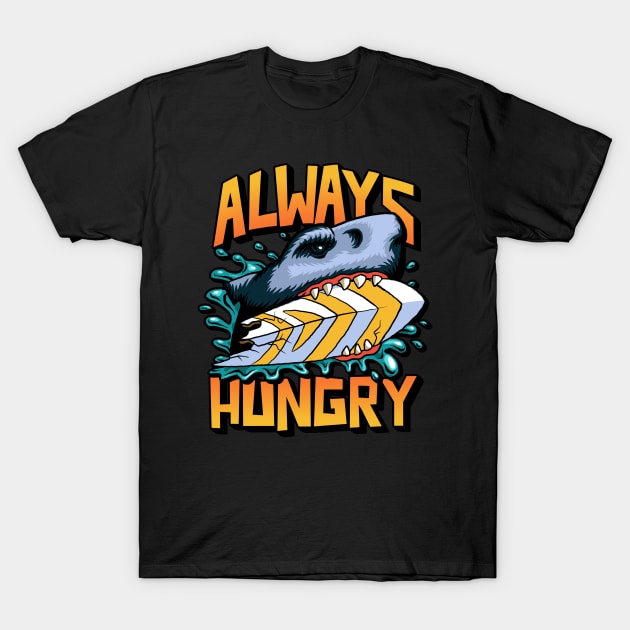 Always hungry shark T-Shirt by BB Funny Store